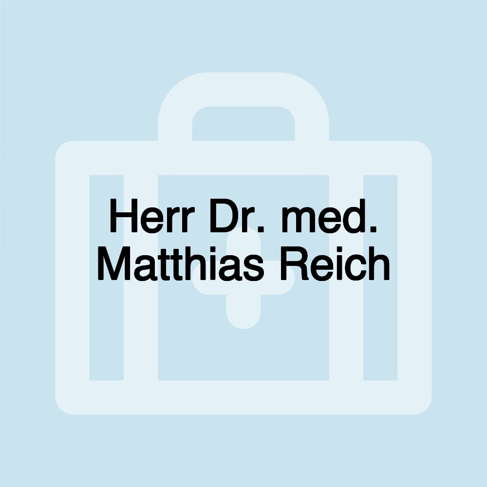 Herr Dr. med. Matthias Reich