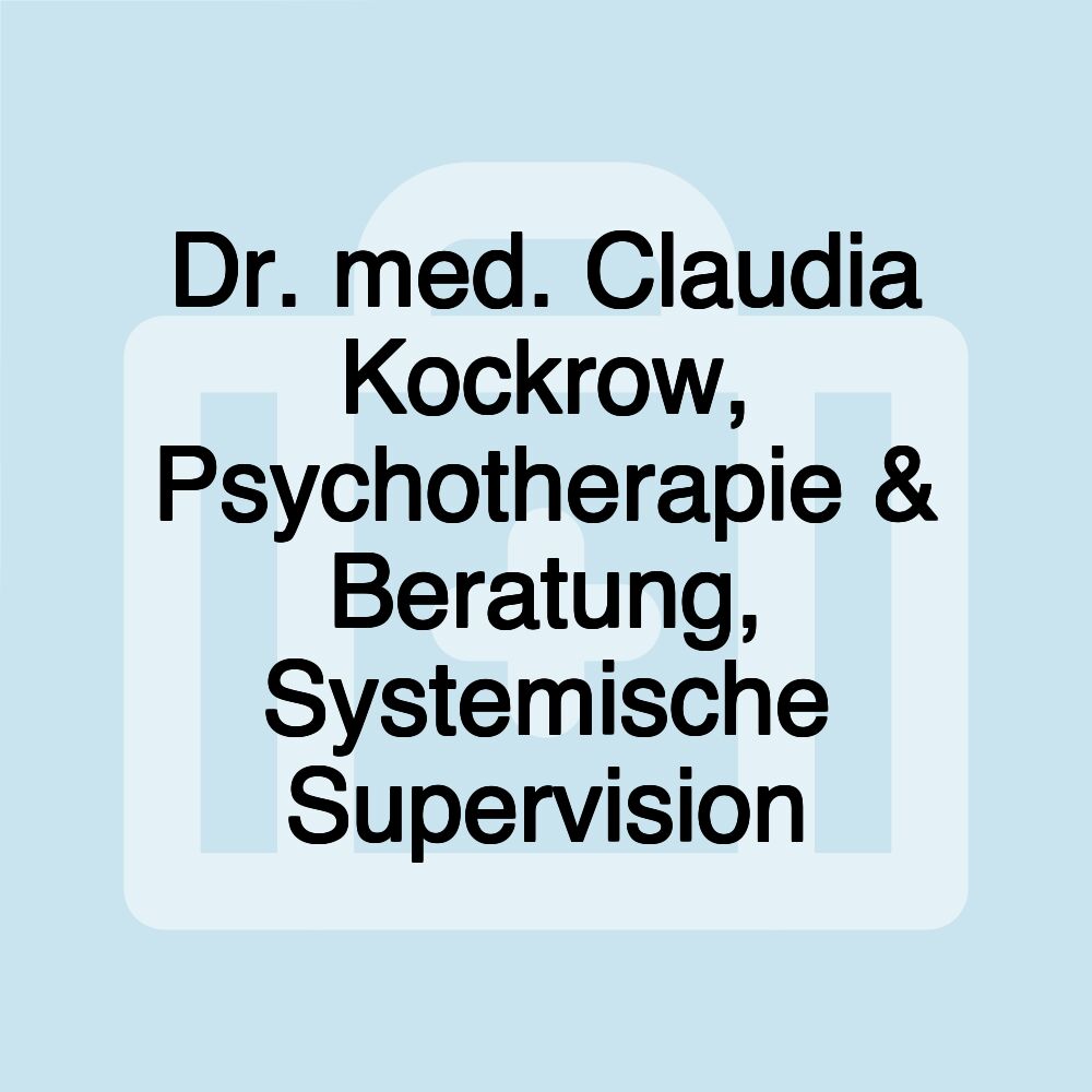 Dr. med. Claudia Kockrow, Psychotherapie & Beratung, Systemische Supervision