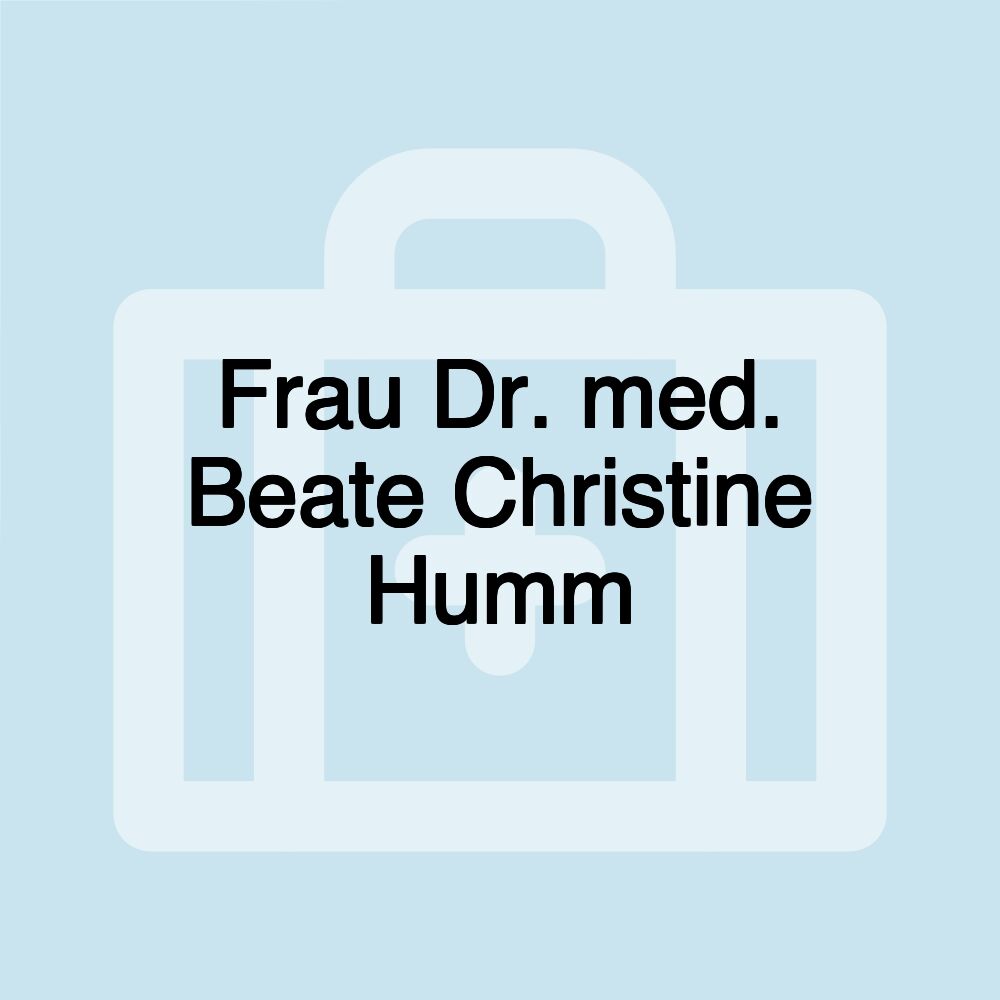 Frau Dr. med. Beate Christine Humm