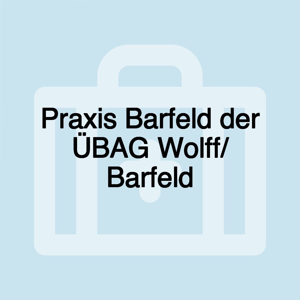 Praxis Barfeld der ÜBAG Wolff/ Barfeld