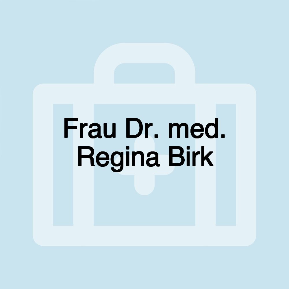 Frau Dr. med. Regina Birk