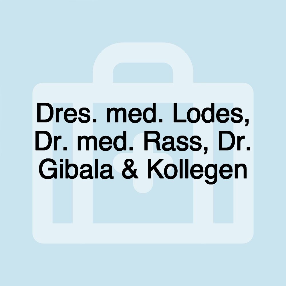 Dres. med. Lodes, Dr. med. Rass, Dr. Gibala & Kollegen