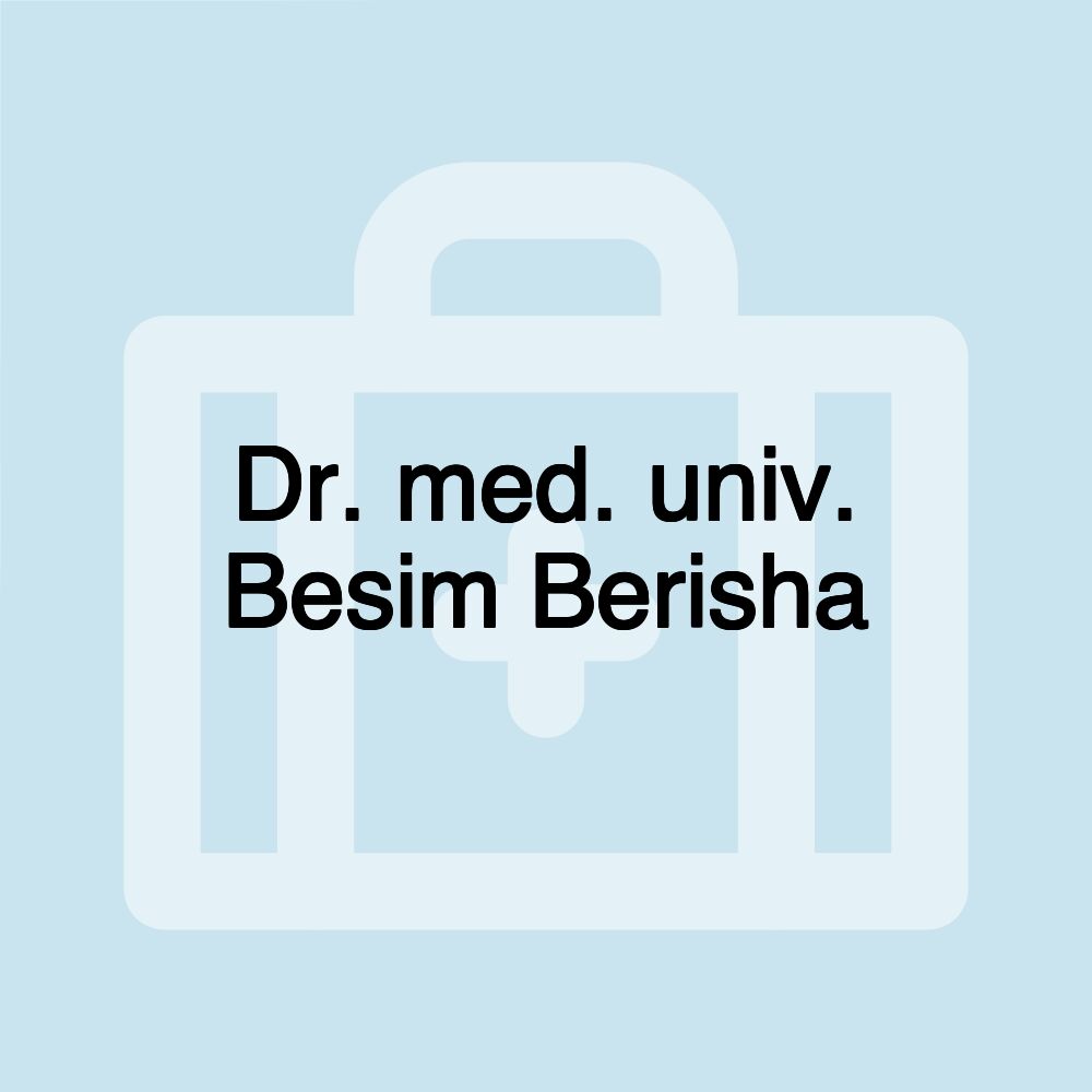 Dr. med. univ. Besim Berisha