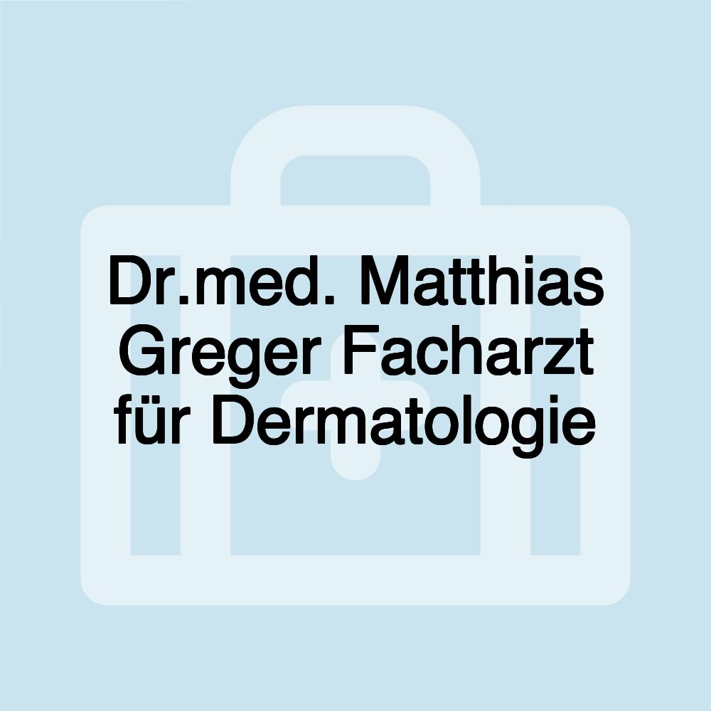 Dr.med. Matthias Greger Facharzt für Dermatologie