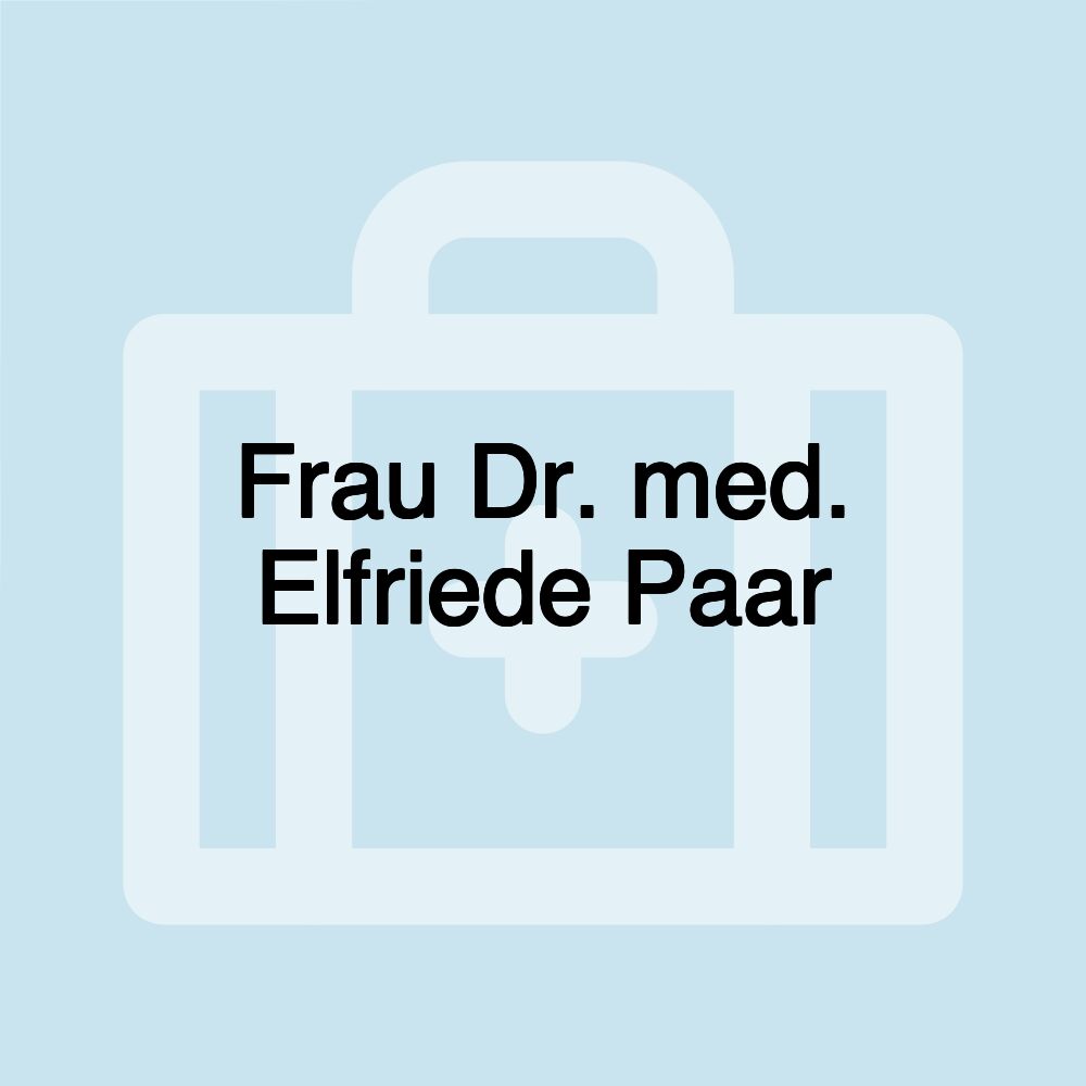 Frau Dr. med. Elfriede Paar