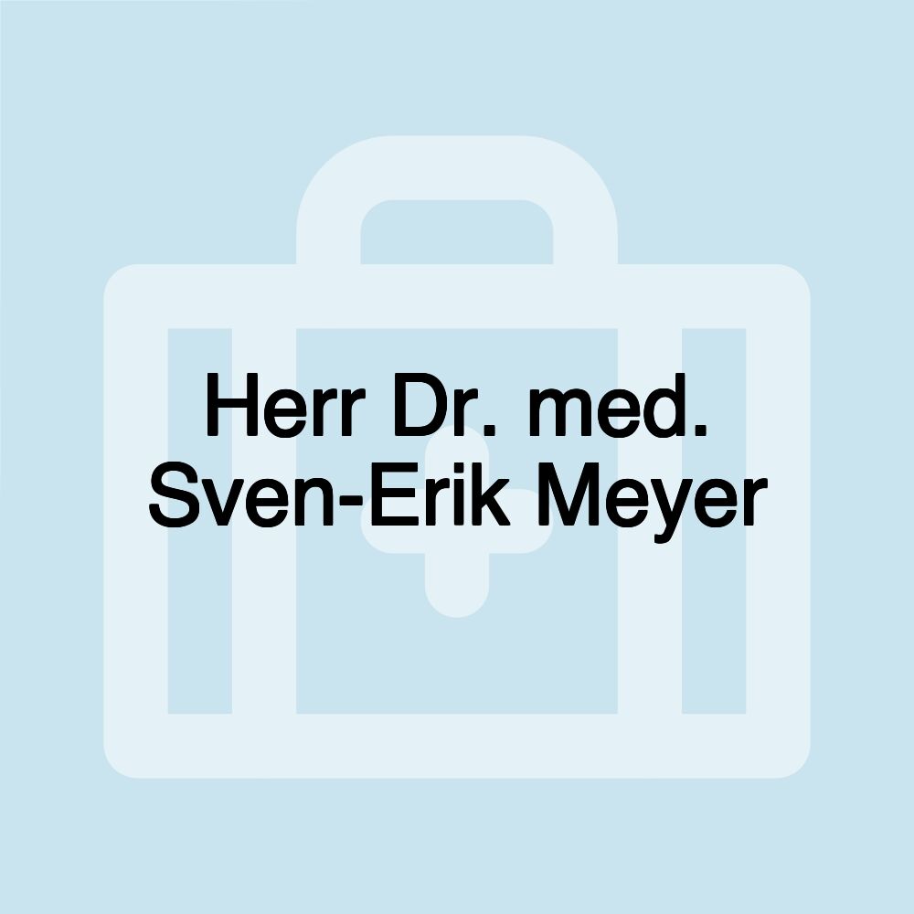 Herr Dr. med. Sven-Erik Meyer