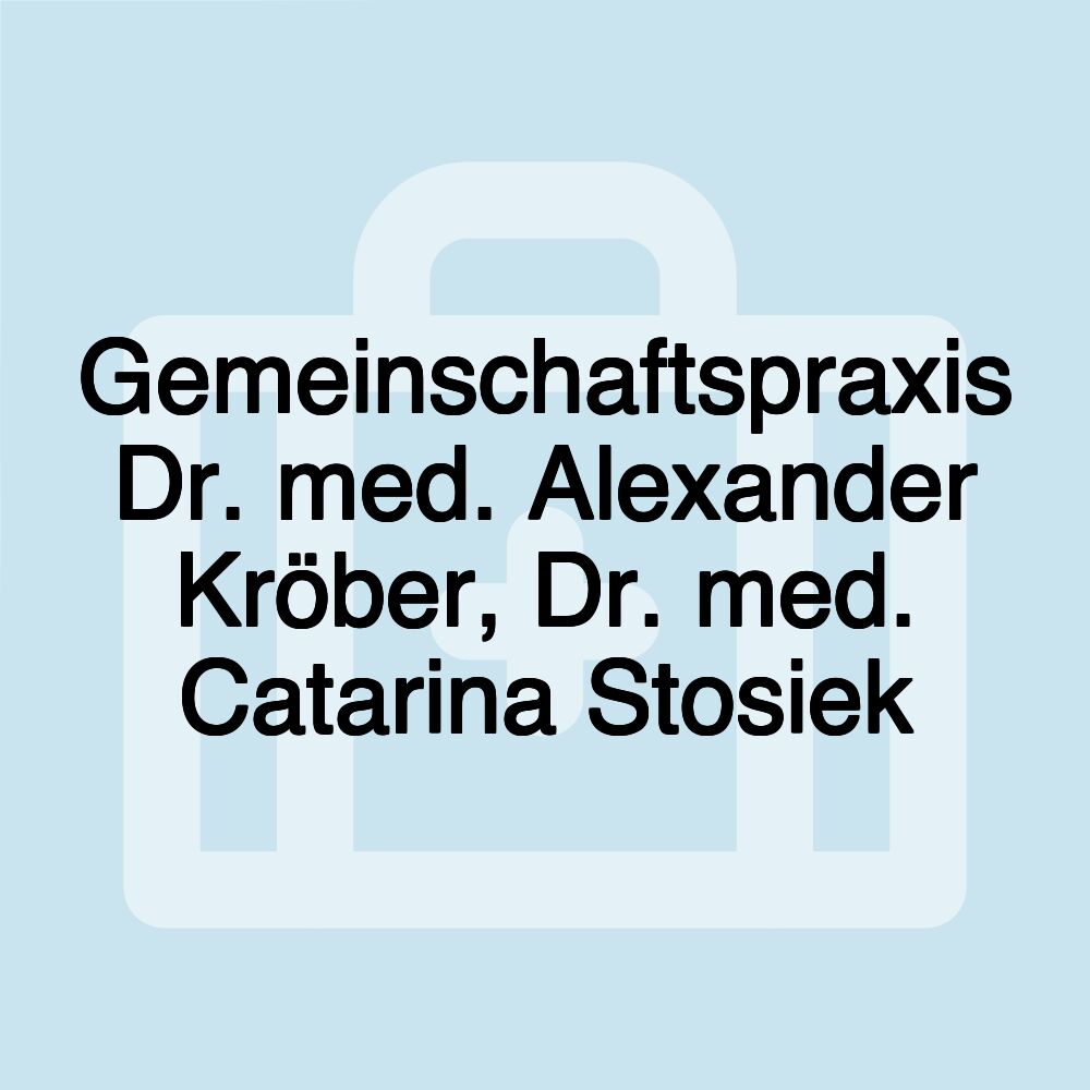 Gemeinschaftspraxis Dr. med. Alexander Kröber, Dr. med. Catarina Stosiek