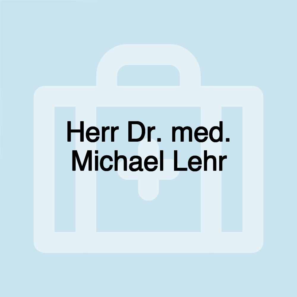 Herr Dr. med. Michael Lehr