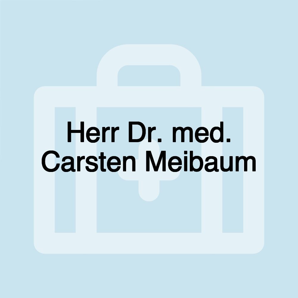 Herr Dr. med. Carsten Meibaum