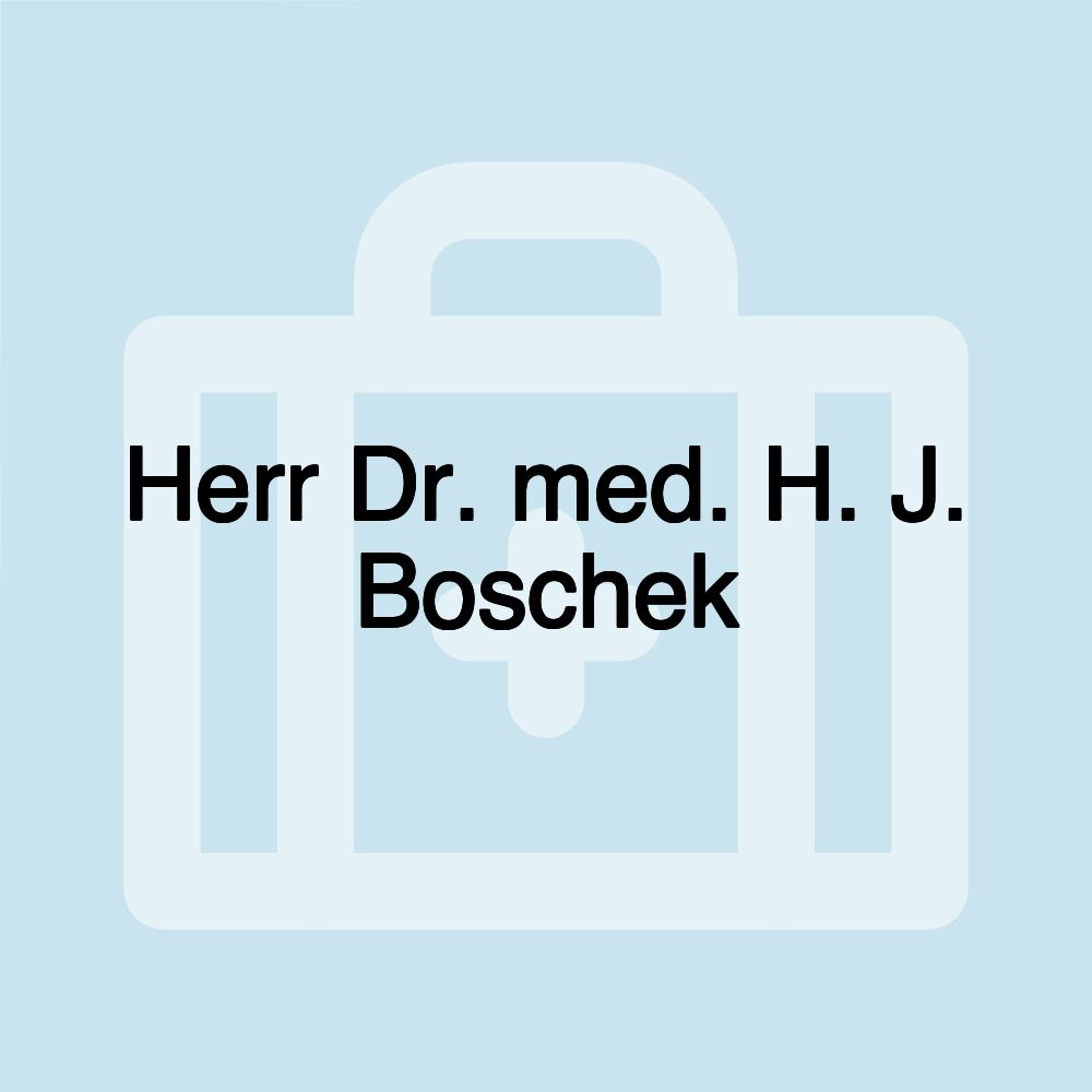 Herr Dr. med. H. J. Boschek