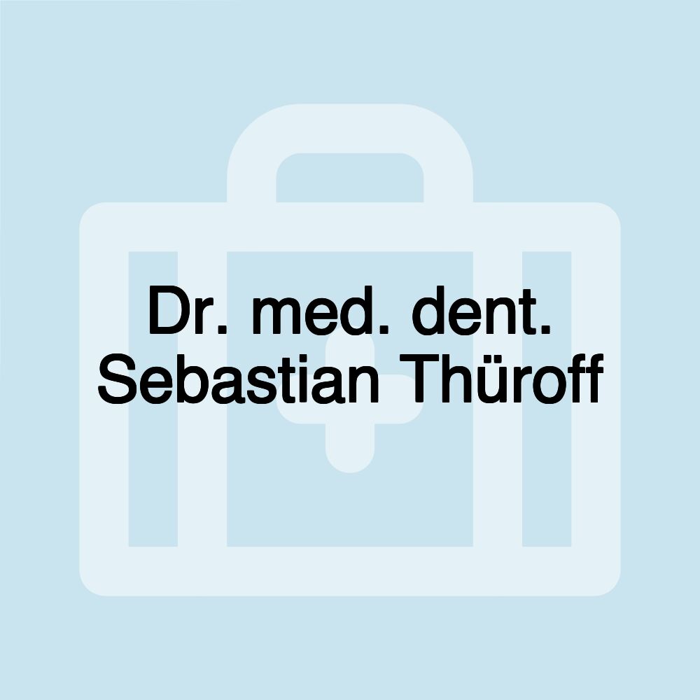 Dr. med. dent. Sebastian Thüroff