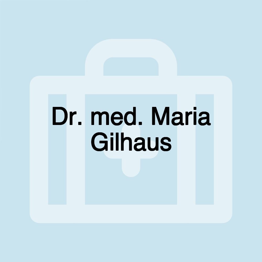 Dr. med. Maria Gilhaus