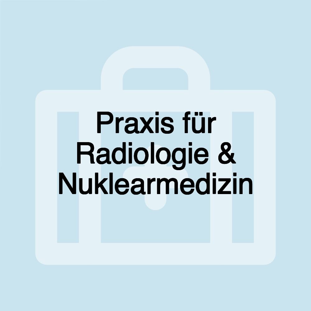 Praxis für Radiologie & Nuklearmedizin