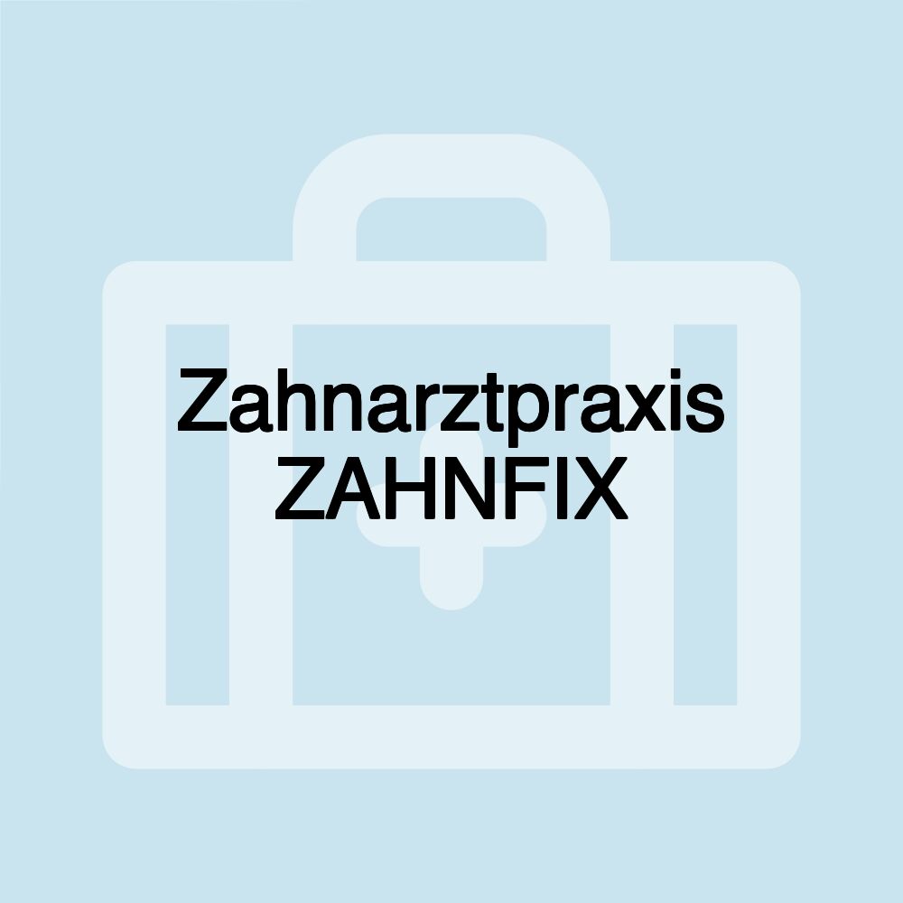 Zahnarztpraxis ZAHNFIX