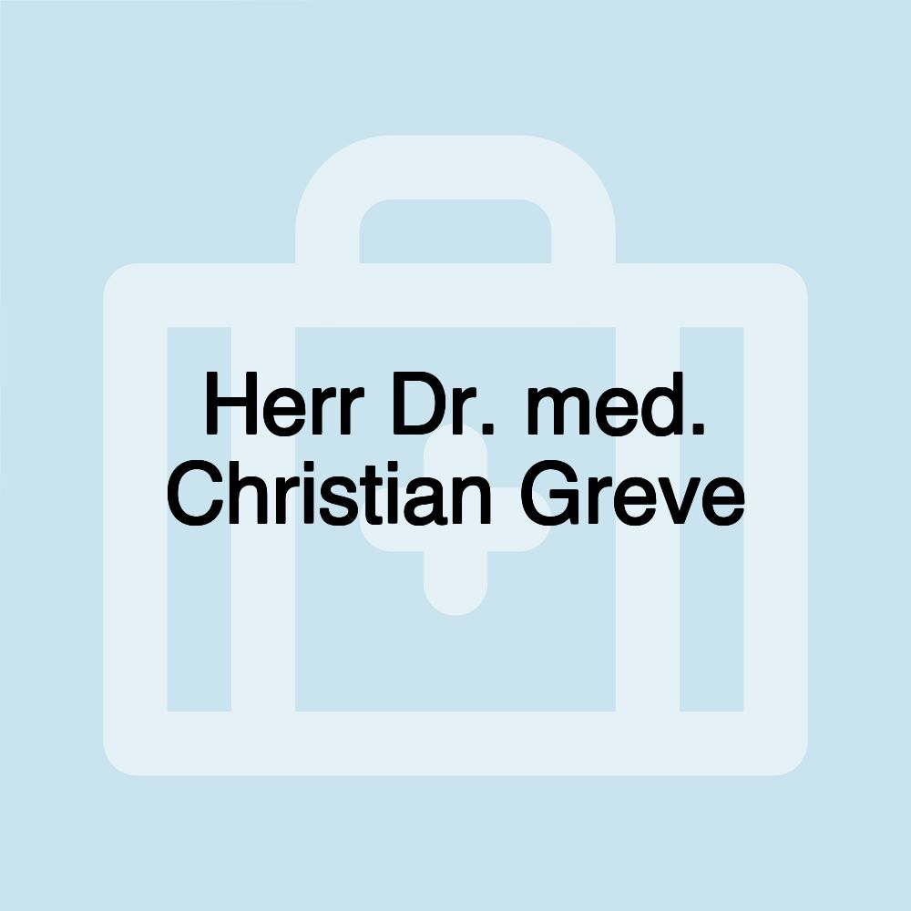 Herr Dr. med. Christian Greve