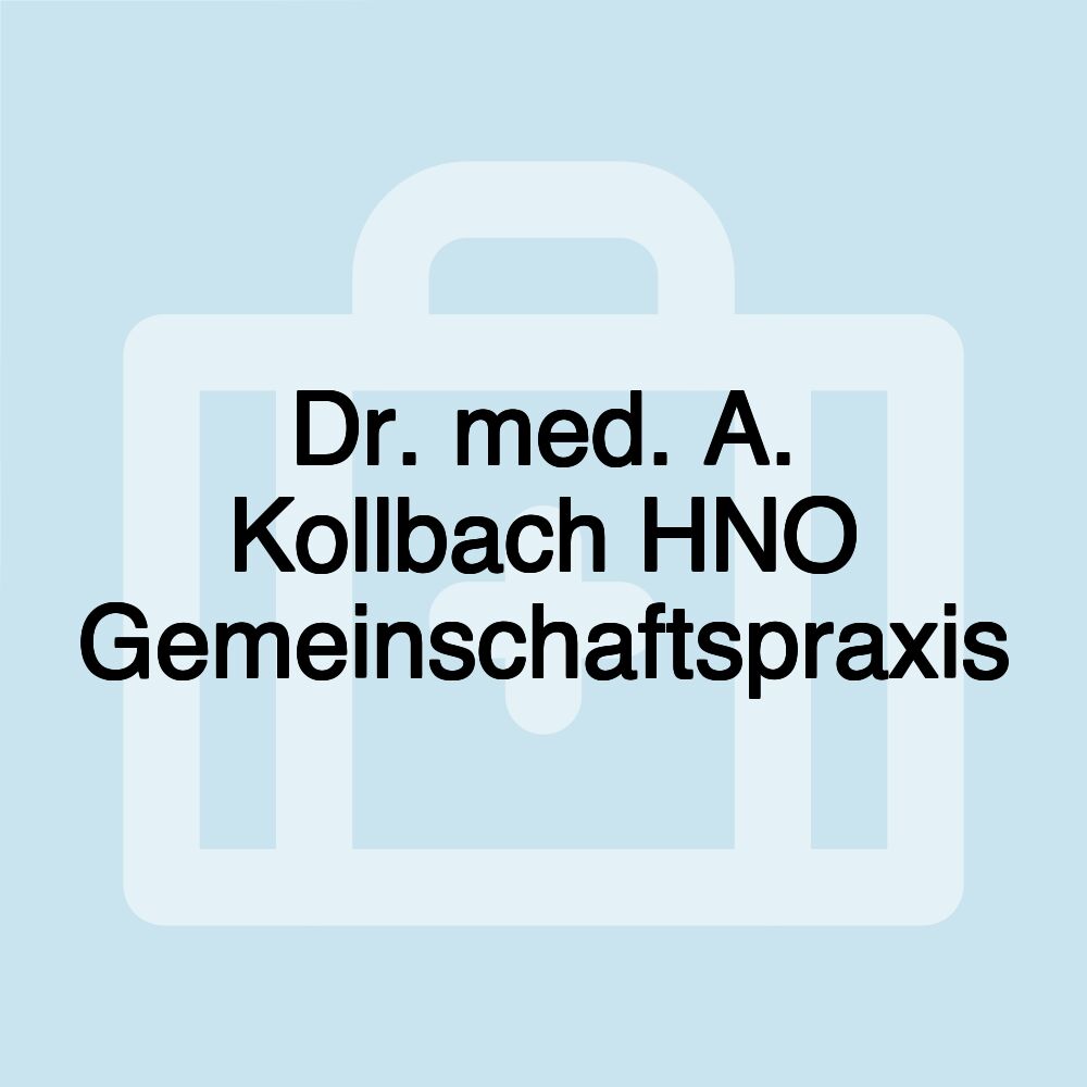 Dr. med. A. Kollbach HNO Gemeinschaftspraxis