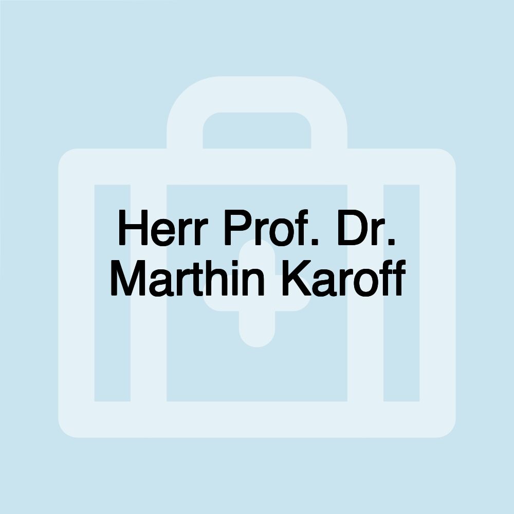 Herr Prof. Dr. Marthin Karoff