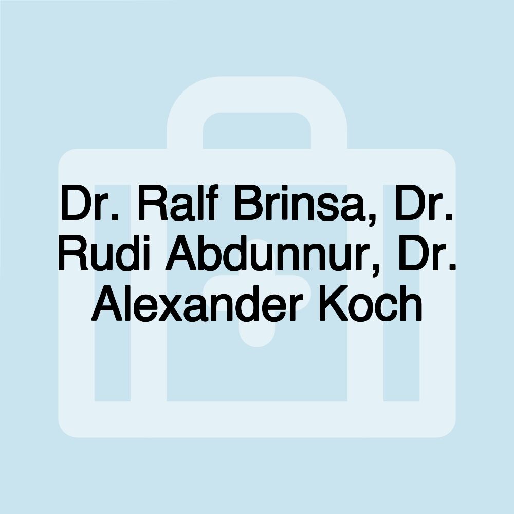 Dr. Ralf Brinsa, Dr. Rudi Abdunnur, Dr. Alexander Koch