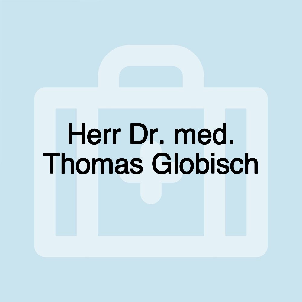 Herr Dr. med. Thomas Globisch