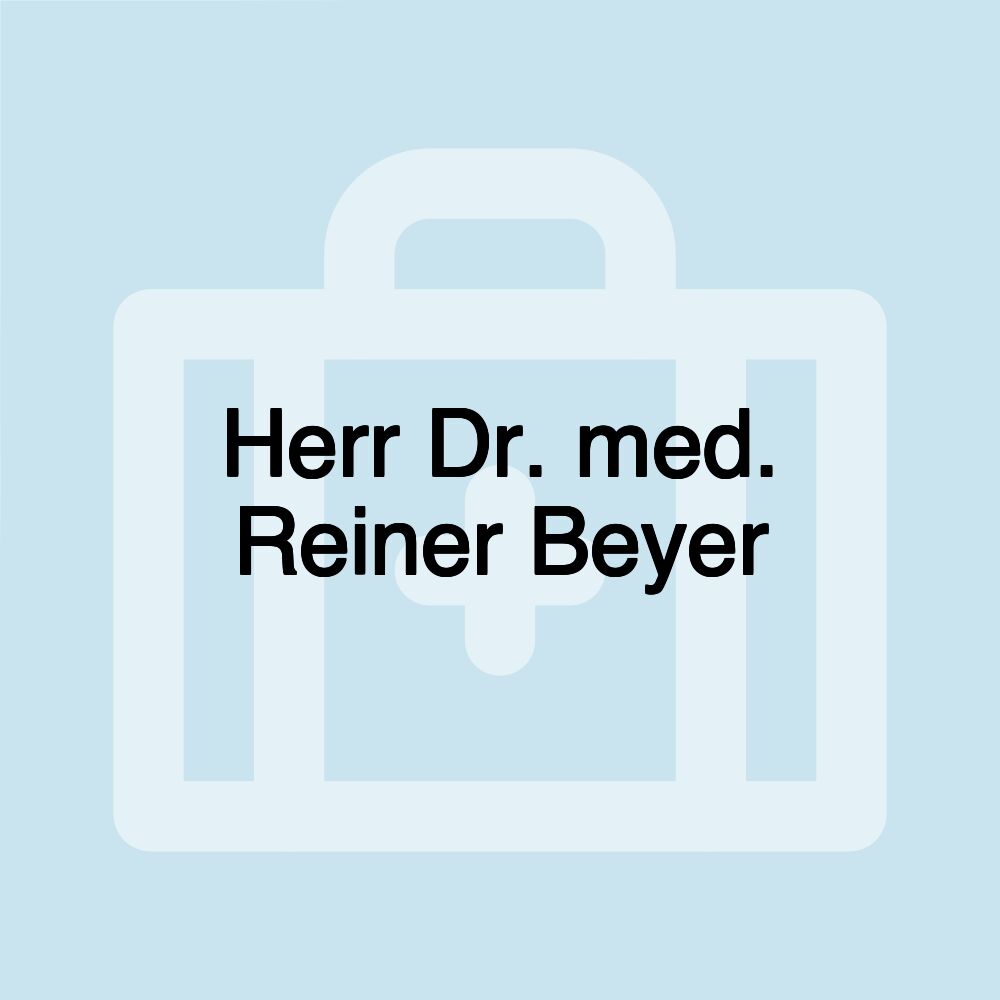 Herr Dr. med. Reiner Beyer