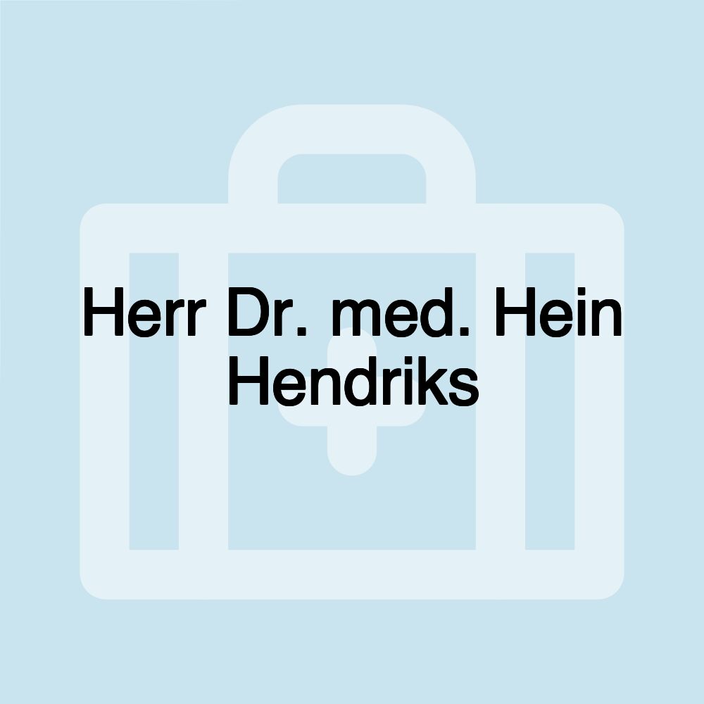 Herr Dr. med. Hein Hendriks