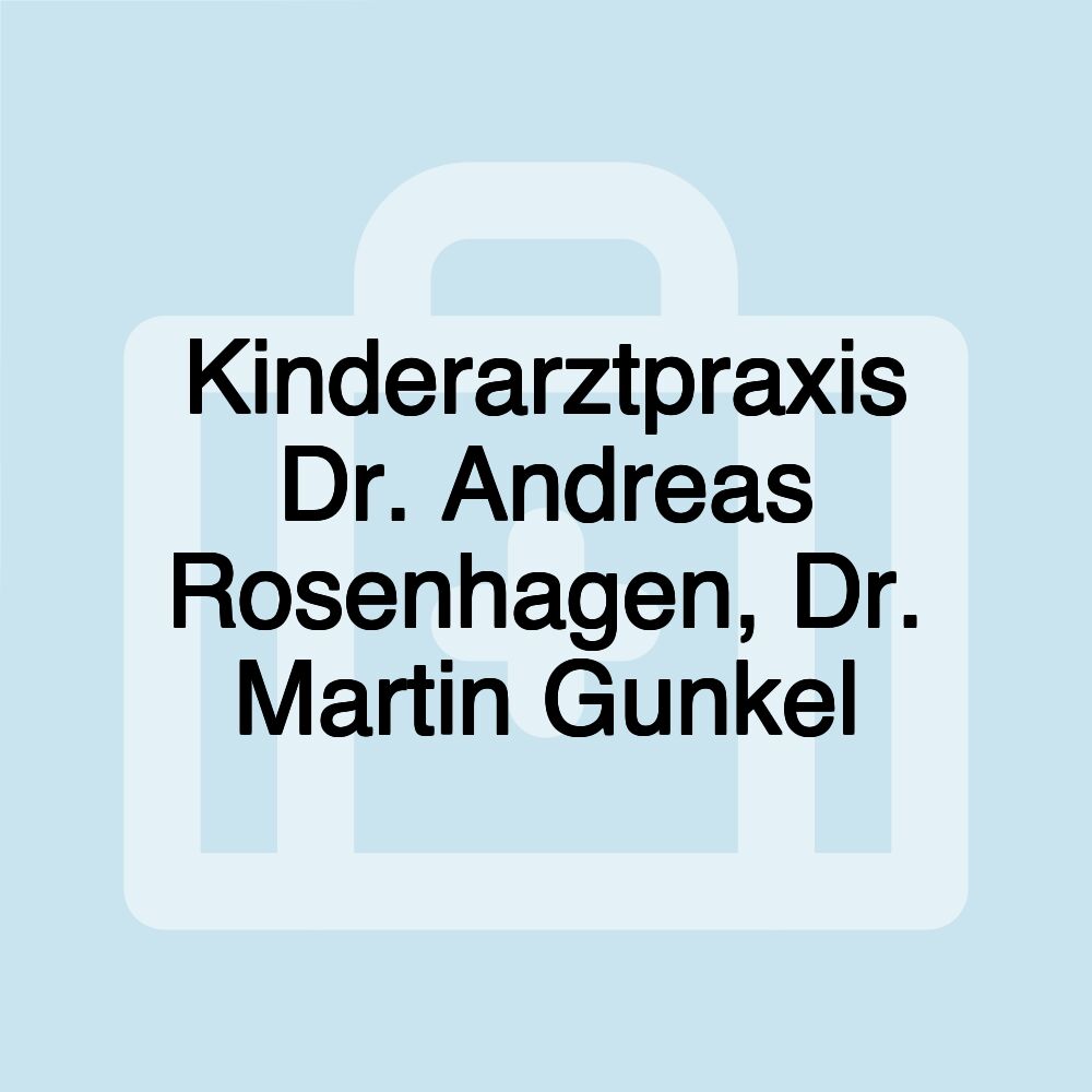 Kinderarztpraxis Dr. Andreas Rosenhagen, Dr. Martin Gunkel