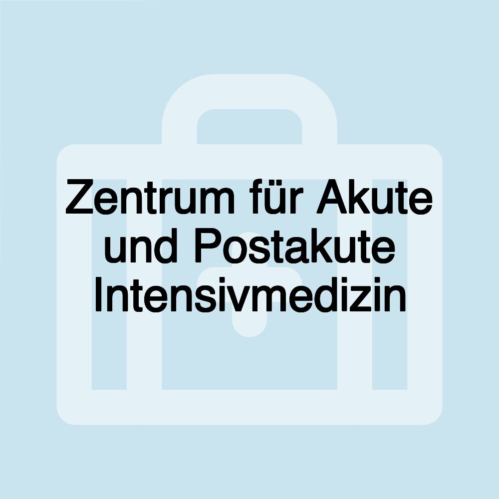 Zentrum für Akute und Postakute Intensivmedizin