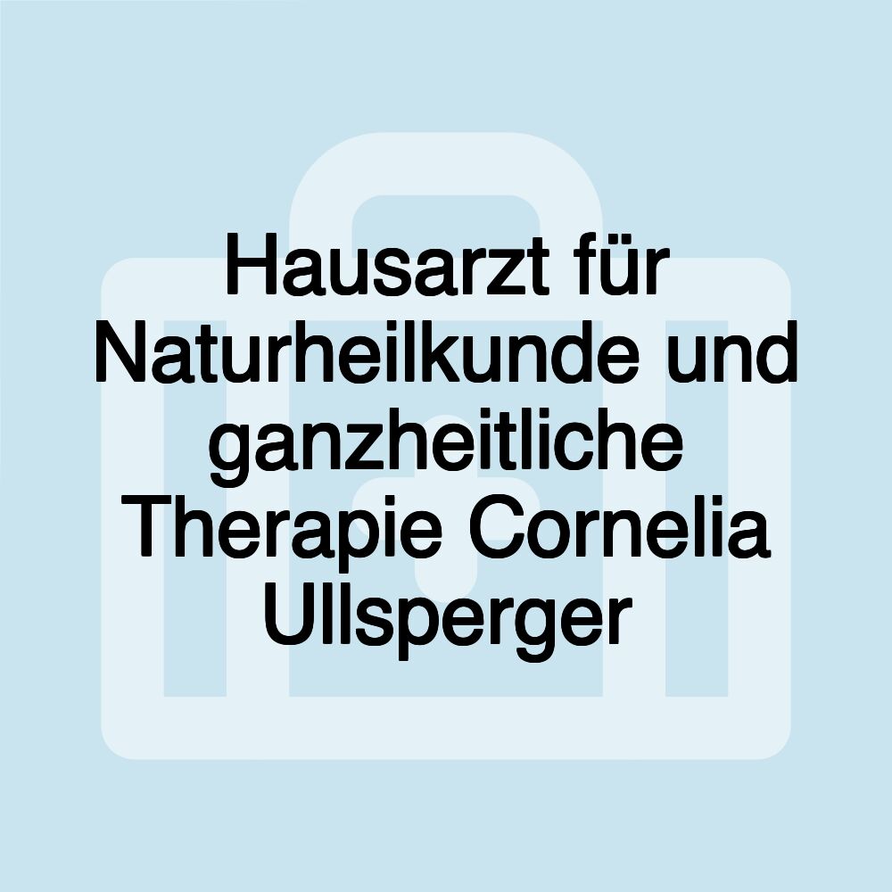 Hausarzt für Naturheilkunde und ganzheitliche Therapie Cornelia Ullsperger