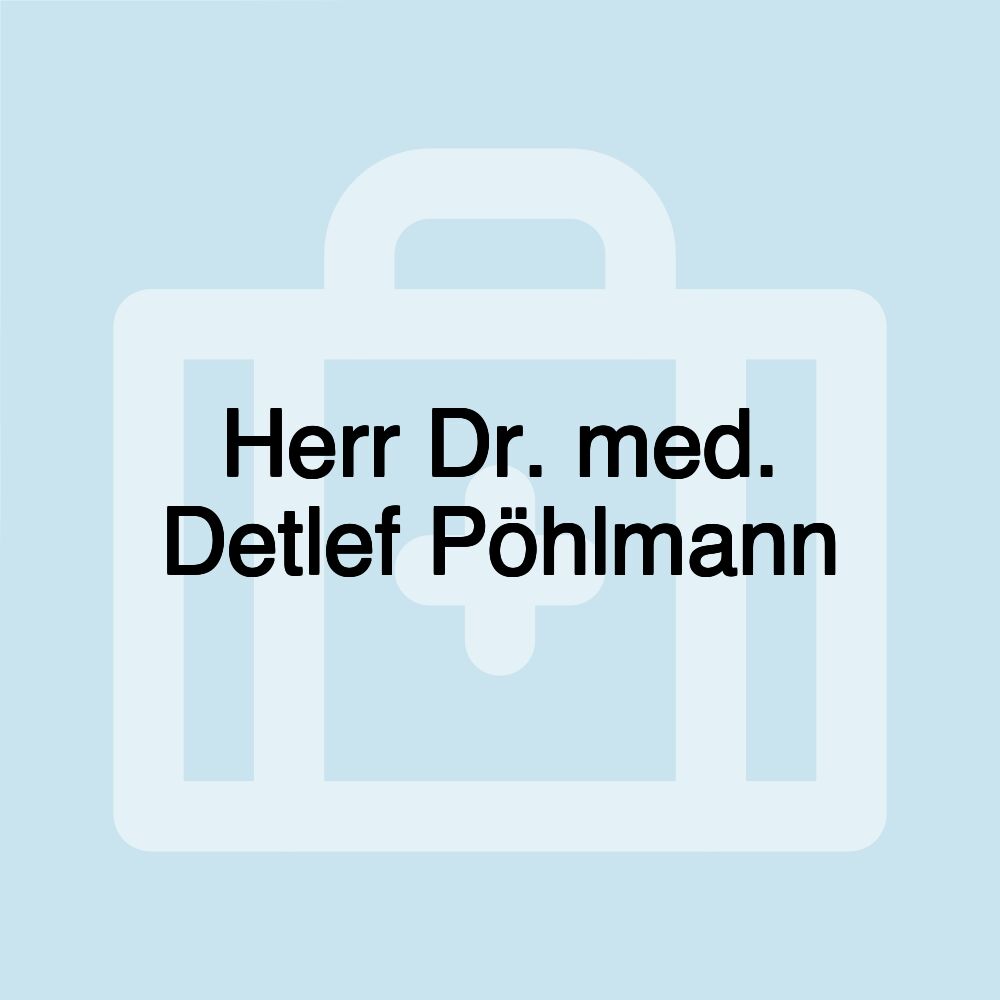 Herr Dr. med. Detlef Pöhlmann