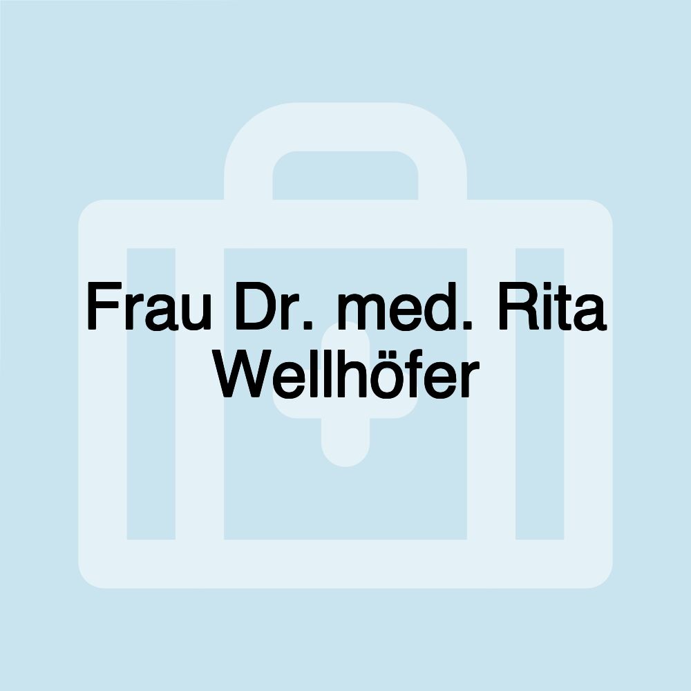 Frau Dr. med. Rita Wellhöfer