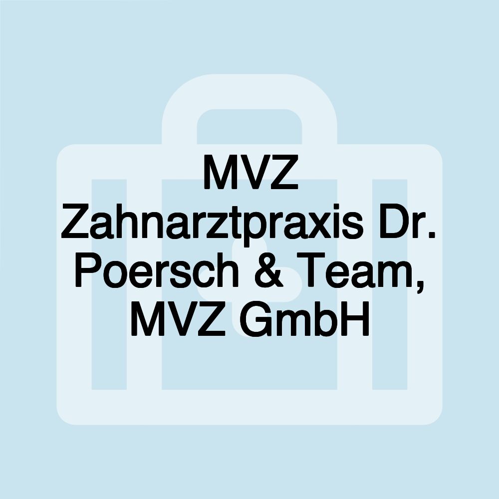 MVZ Zahnarztpraxis Dr. Poersch & Team, MVZ GmbH