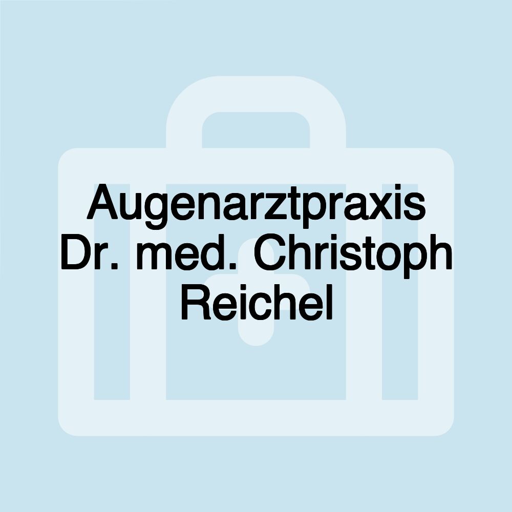 Augenarztpraxis Dr. med. Christoph Reichel