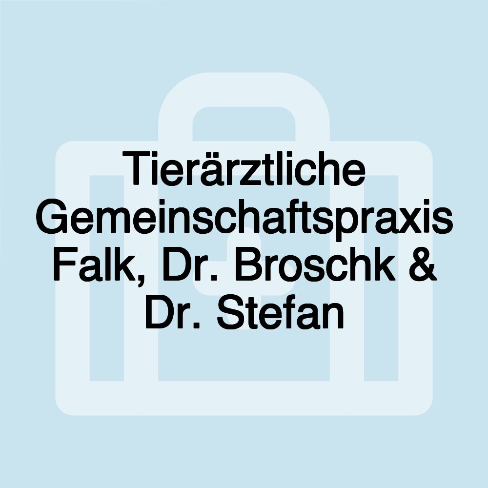 Tierärztliche Gemeinschaftspraxis Falk, Dr. Broschk & Dr. Stefan