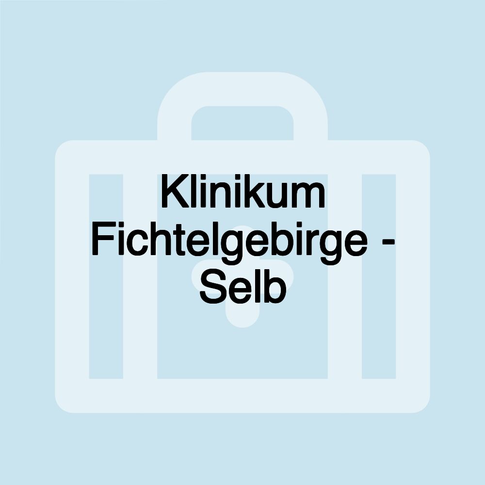 Klinikum Fichtelgebirge - Selb