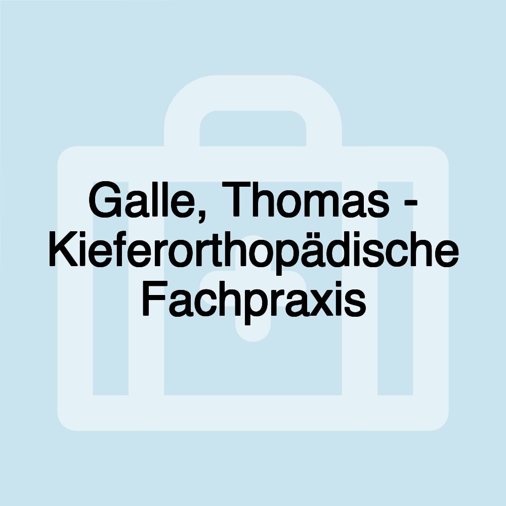 Galle, Thomas - Kieferorthopädische Fachpraxis