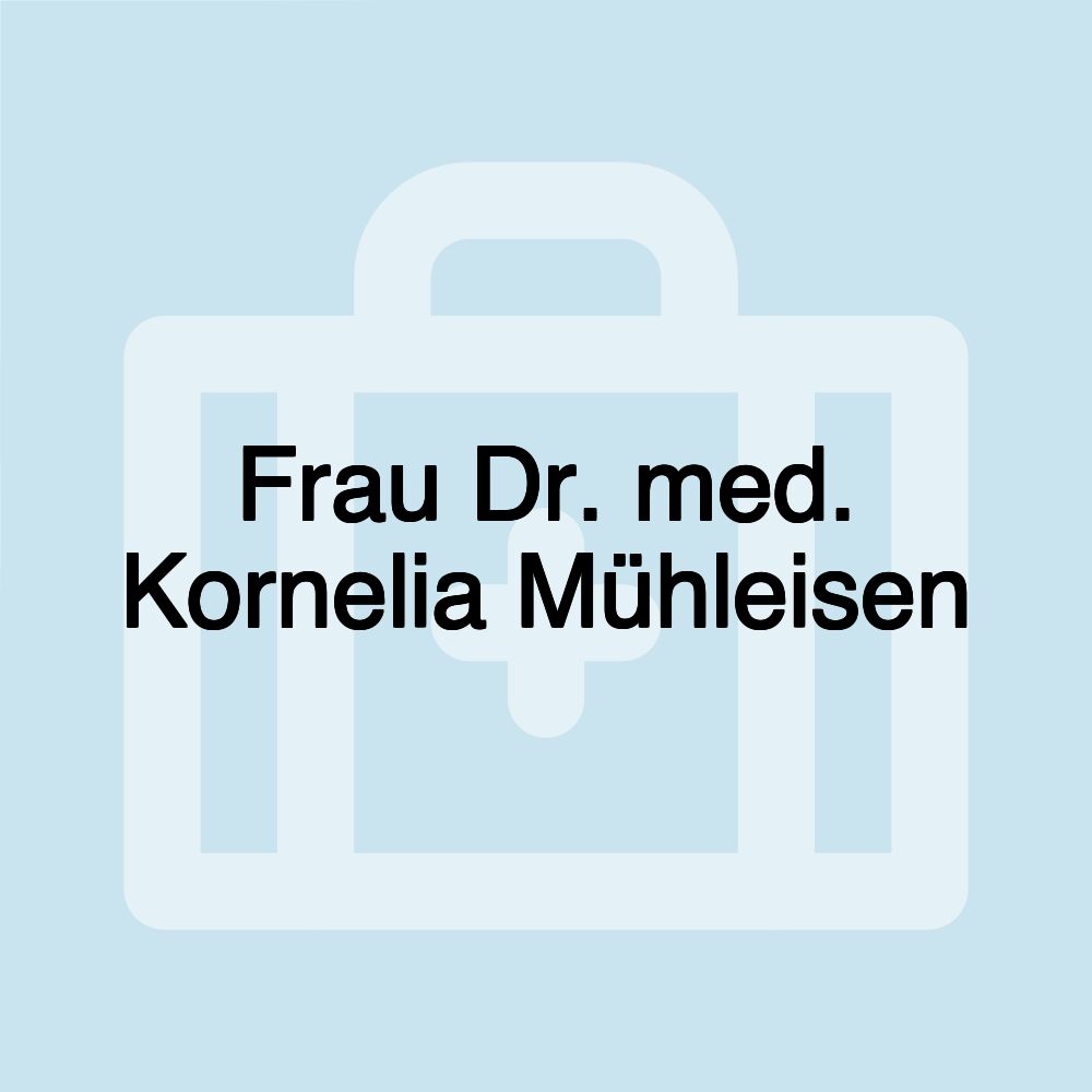 Frau Dr. med. Kornelia Mühleisen