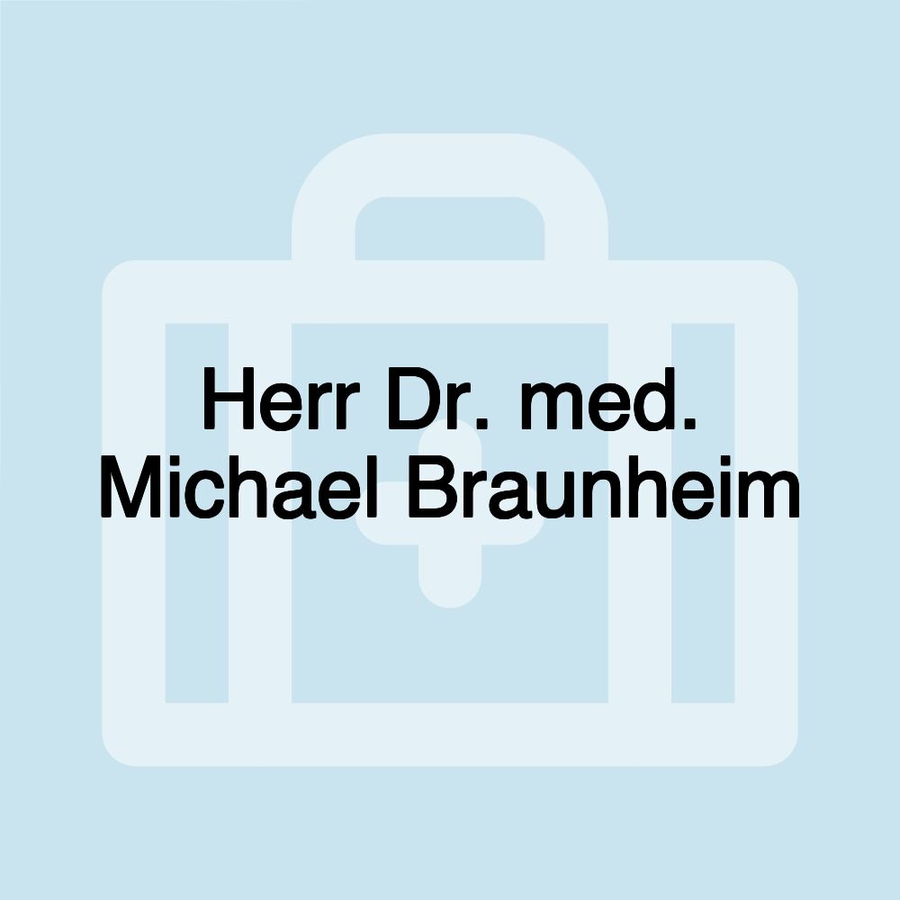 Herr Dr. med. Michael Braunheim