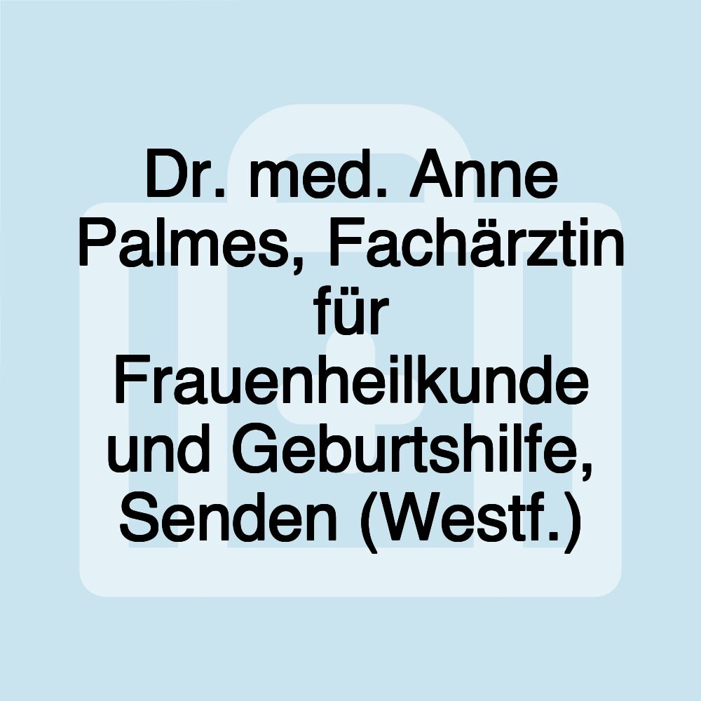 Dr. med. Anne Palmes, Fachärztin für Frauenheilkunde und Geburtshilfe, Senden (Westf.)