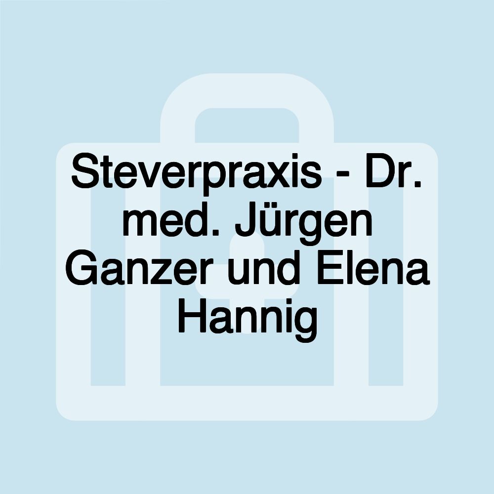 Steverpraxis - Dr. med. Jürgen Ganzer und Elena Hannig