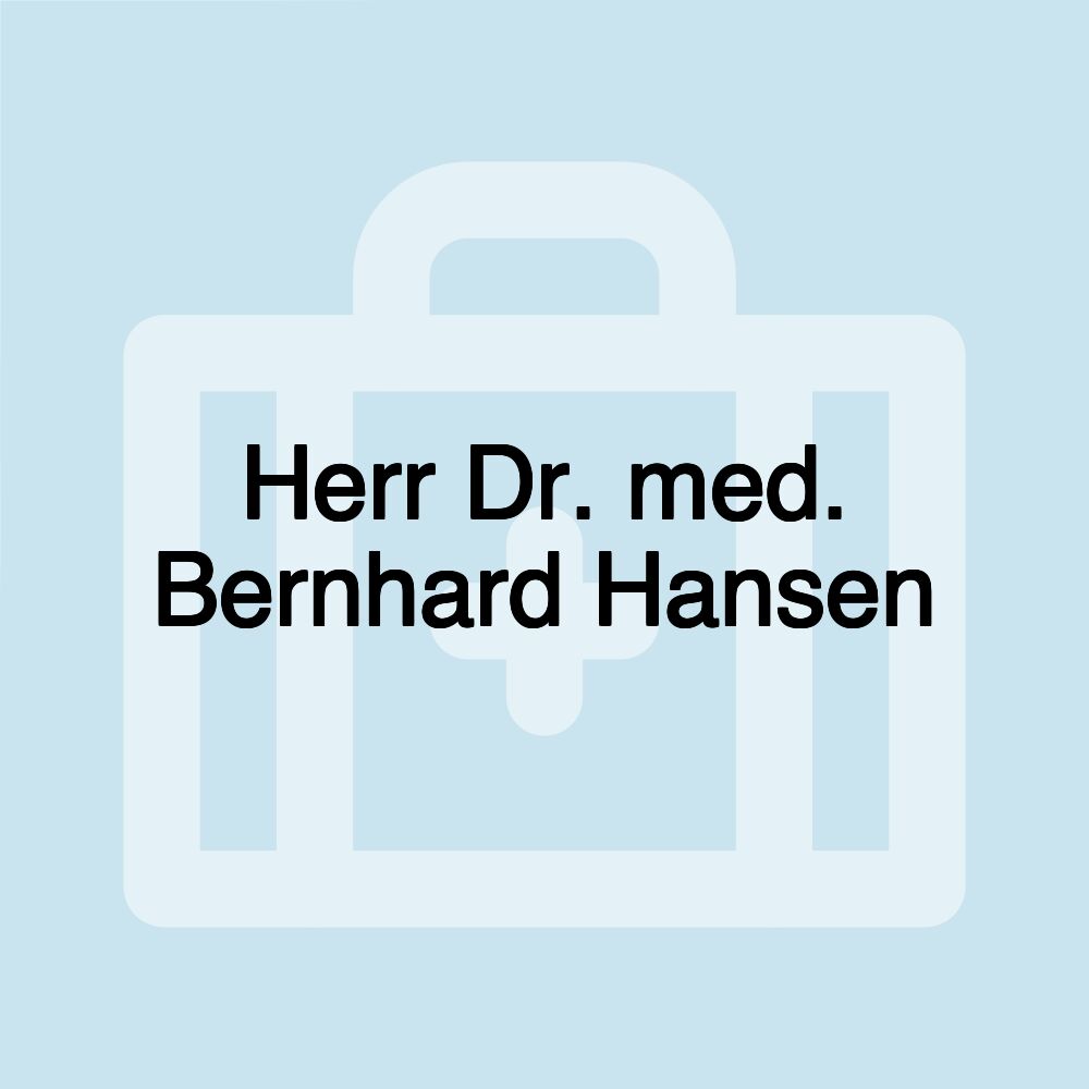 Herr Dr. med. Bernhard Hansen