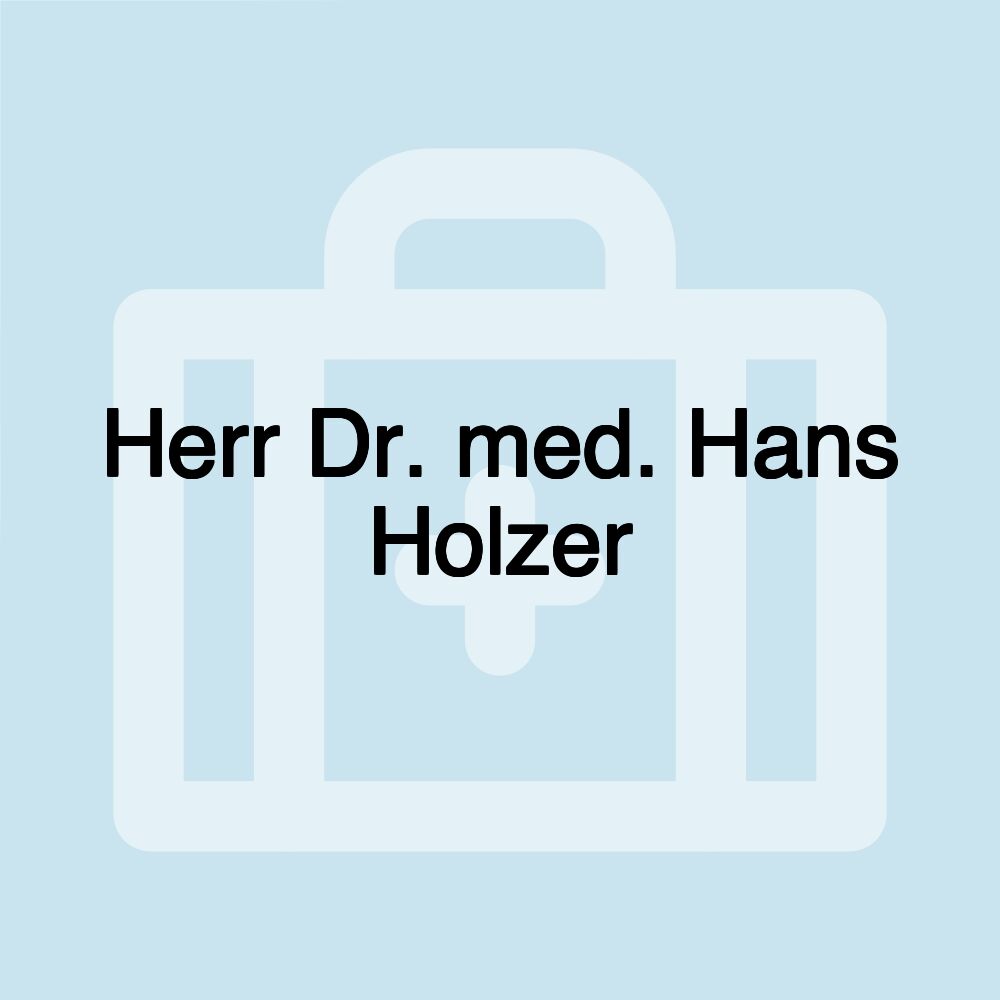 Herr Dr. med. Hans Holzer