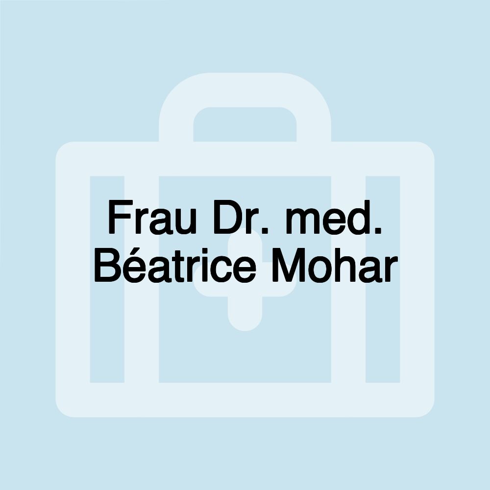 Frau Dr. med. Béatrice Mohar