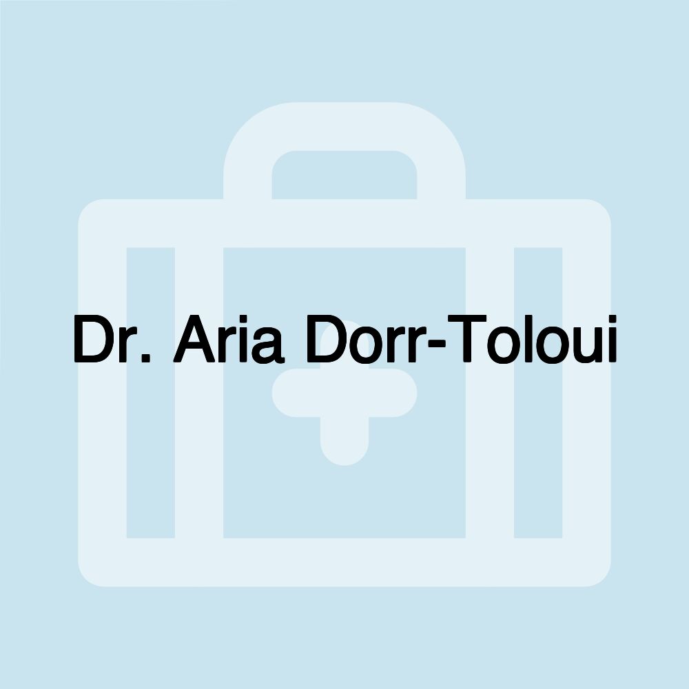 Dr. Aria Dorr-Toloui