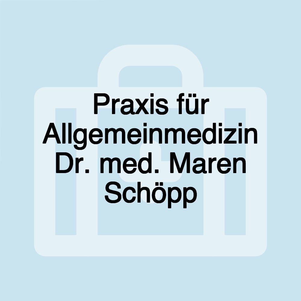 Praxis für Allgemeinmedizin Dr. med. Maren Schöpp