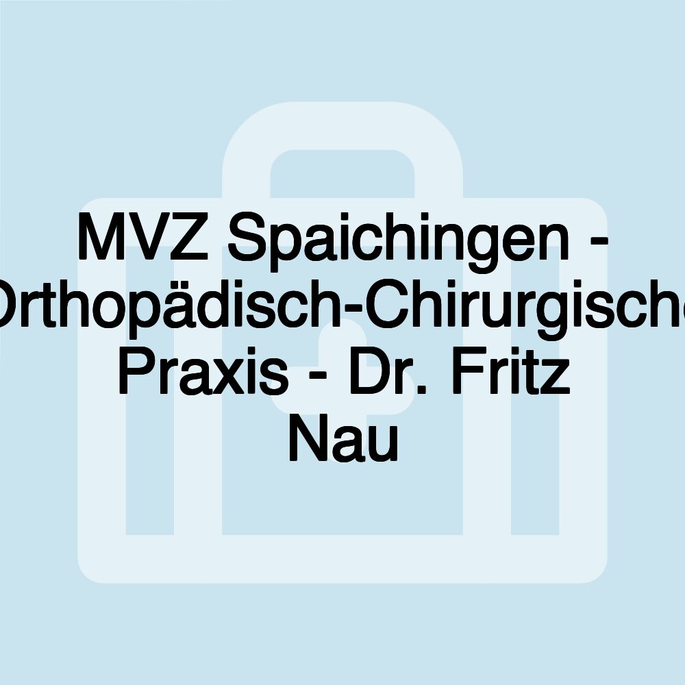 MVZ Spaichingen - Orthopädisch-Chirurgische Praxis - Dr. Fritz Nau