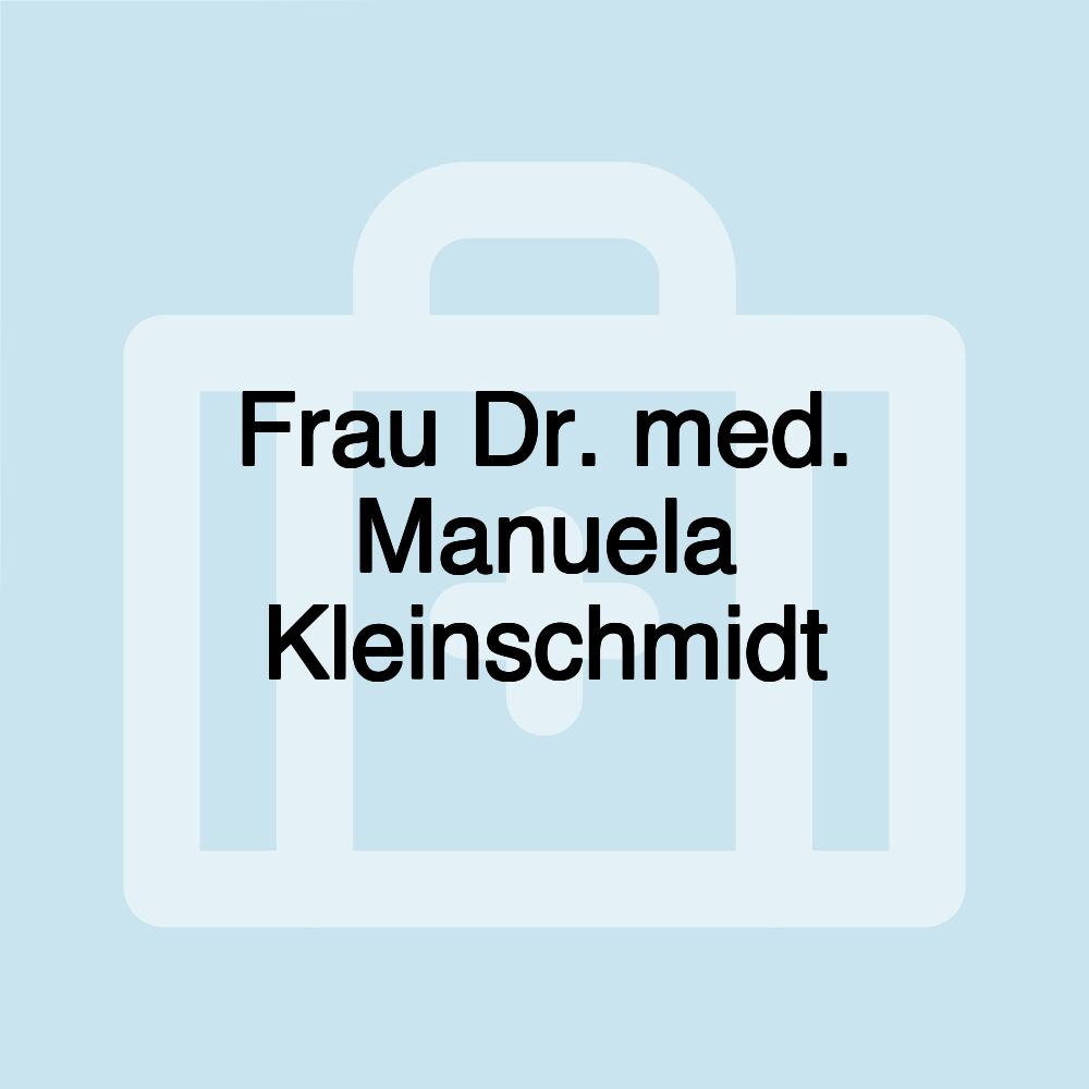 Frau Dr. med. Manuela Kleinschmidt