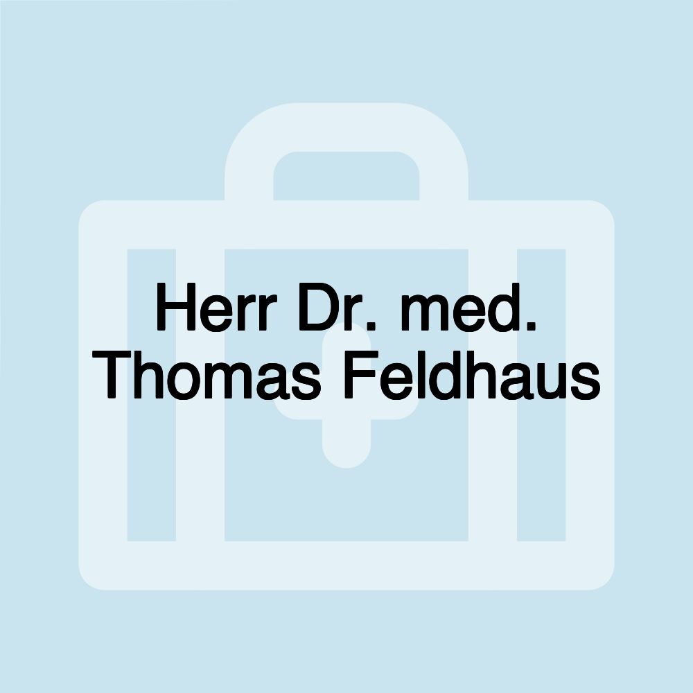 Herr Dr. med. Thomas Feldhaus