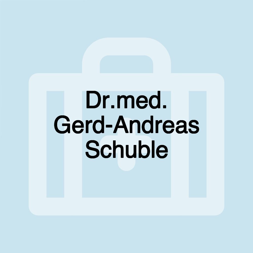 Dr.med. Gerd-Andreas Schuble