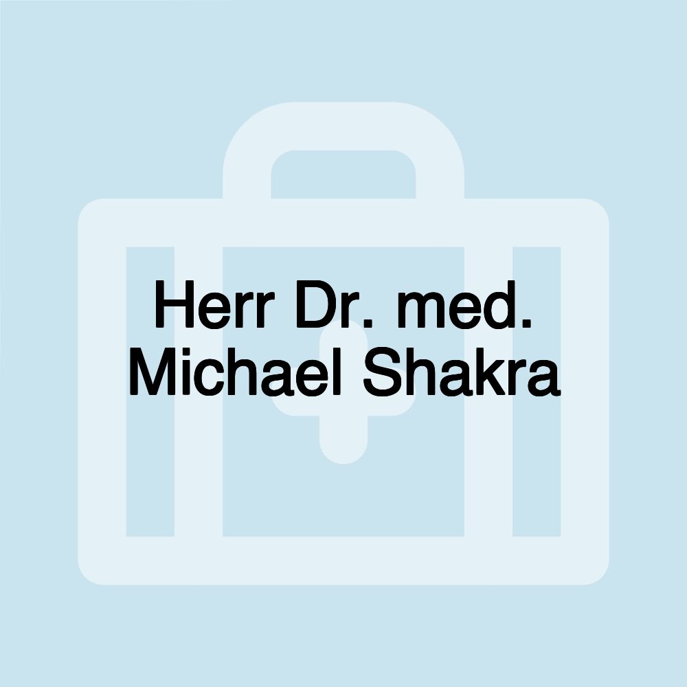 Herr Dr. med. Michael Shakra