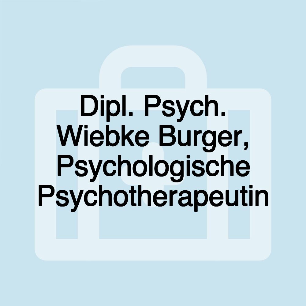 Dipl. Psych. Wiebke Burger, Psychologische Psychotherapeutin